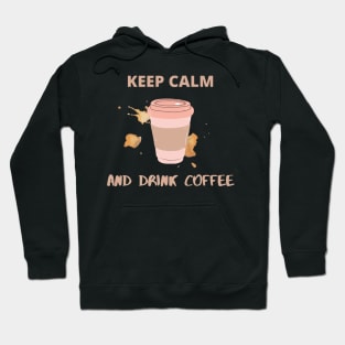 Keep Calm and Drink Coffee Hoodie